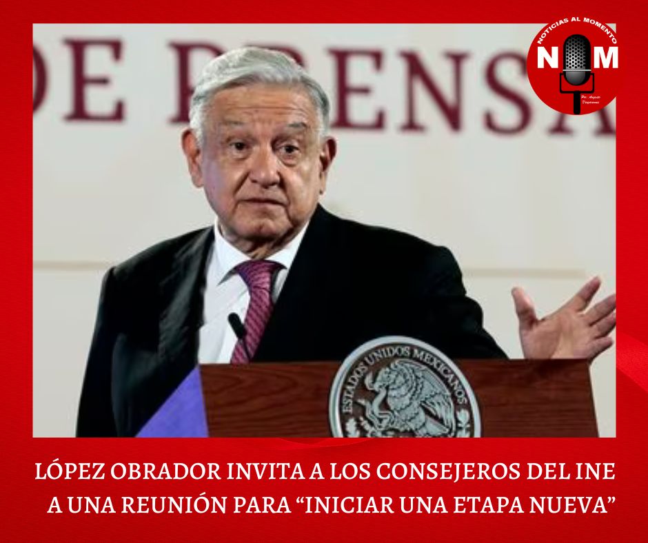 López Obrador invita a los consejeros del INE a una reunión para “iniciar una etapa nueva”