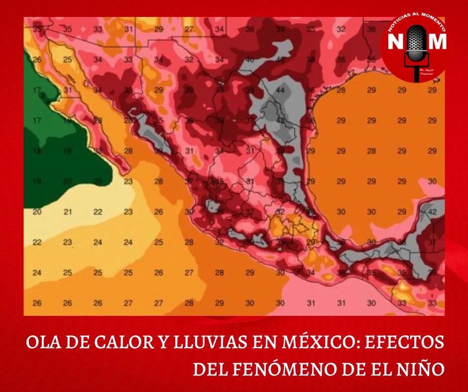 Ola de calor y lluvias en México: efectos del fenómeno de El Niño