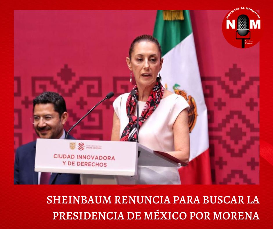 Sheinbaum renuncia para buscar la presidencia de México por Morena